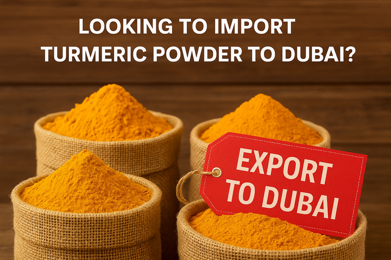Looking to Import Turmeric Powder to Dubai? Get Direct Supply from Indian Exporters